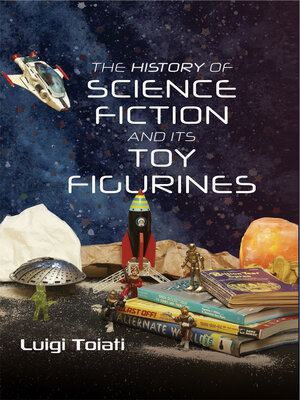 cover image of The History of Science Fiction and Its Toy Figurines
